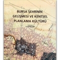 BURSA ŞEHRİNİN GELİŞMESİ ve KENTSEL PLANLAMA KÜLTÜRÜ